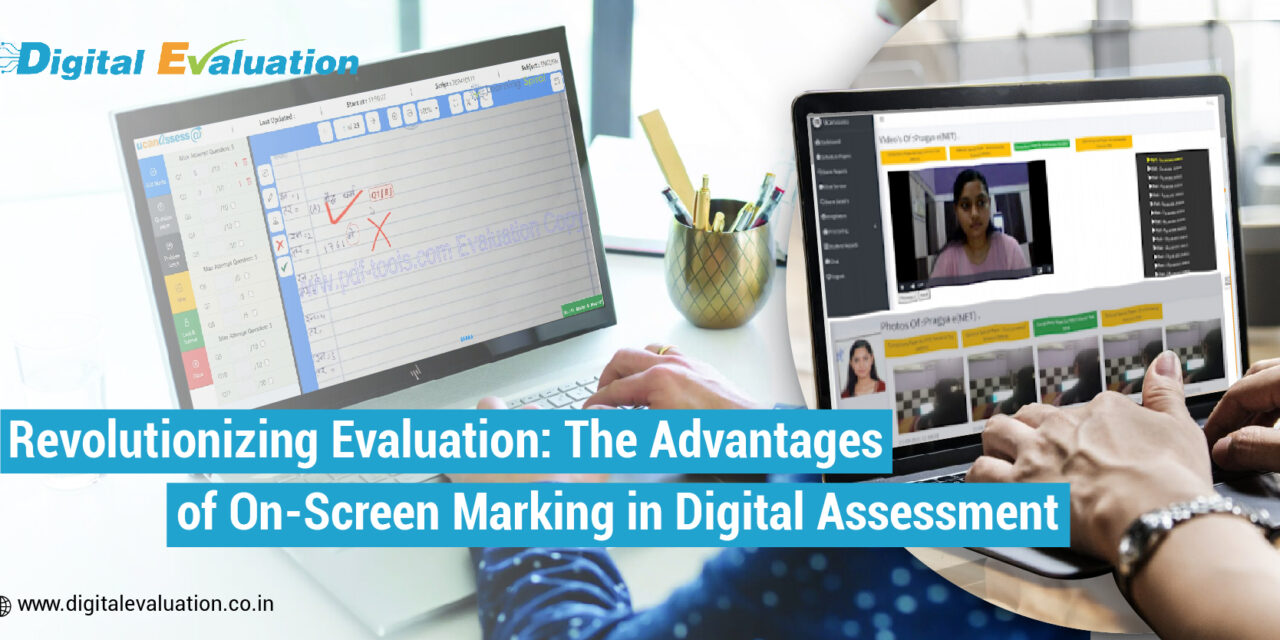 Revolutionizing Evaluation: The Advantages of On-Screen Marking in Digital Assessment