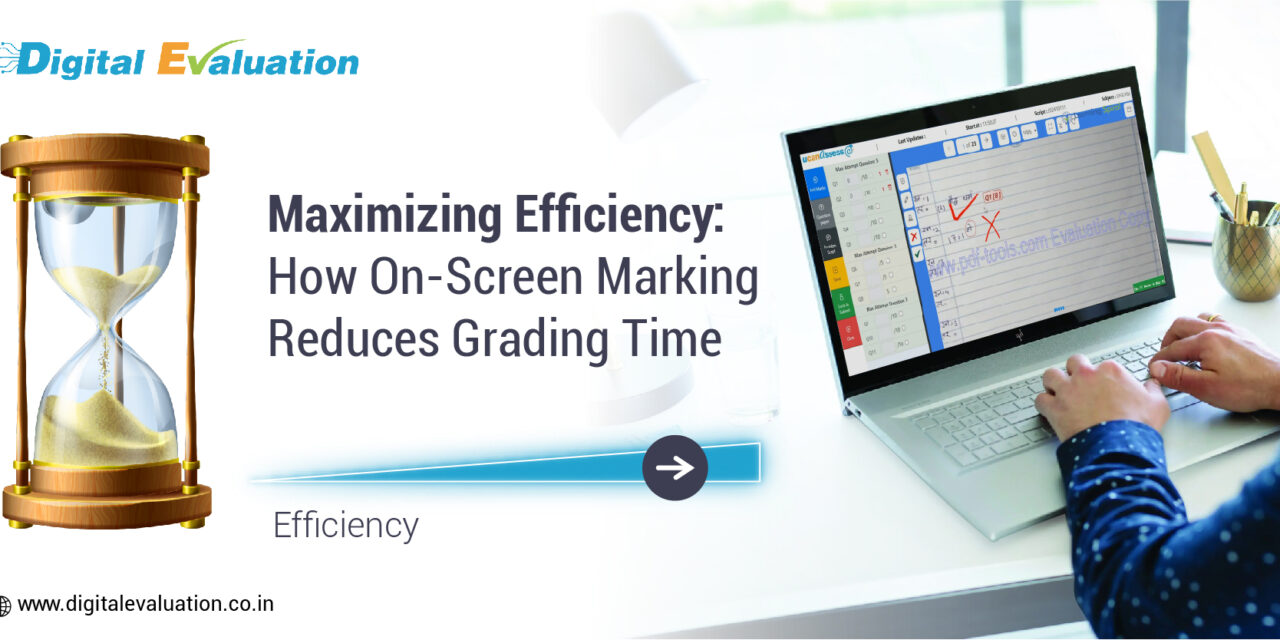 Maximizing Efficiency: How Grading Reduces On-Screen Marking Time