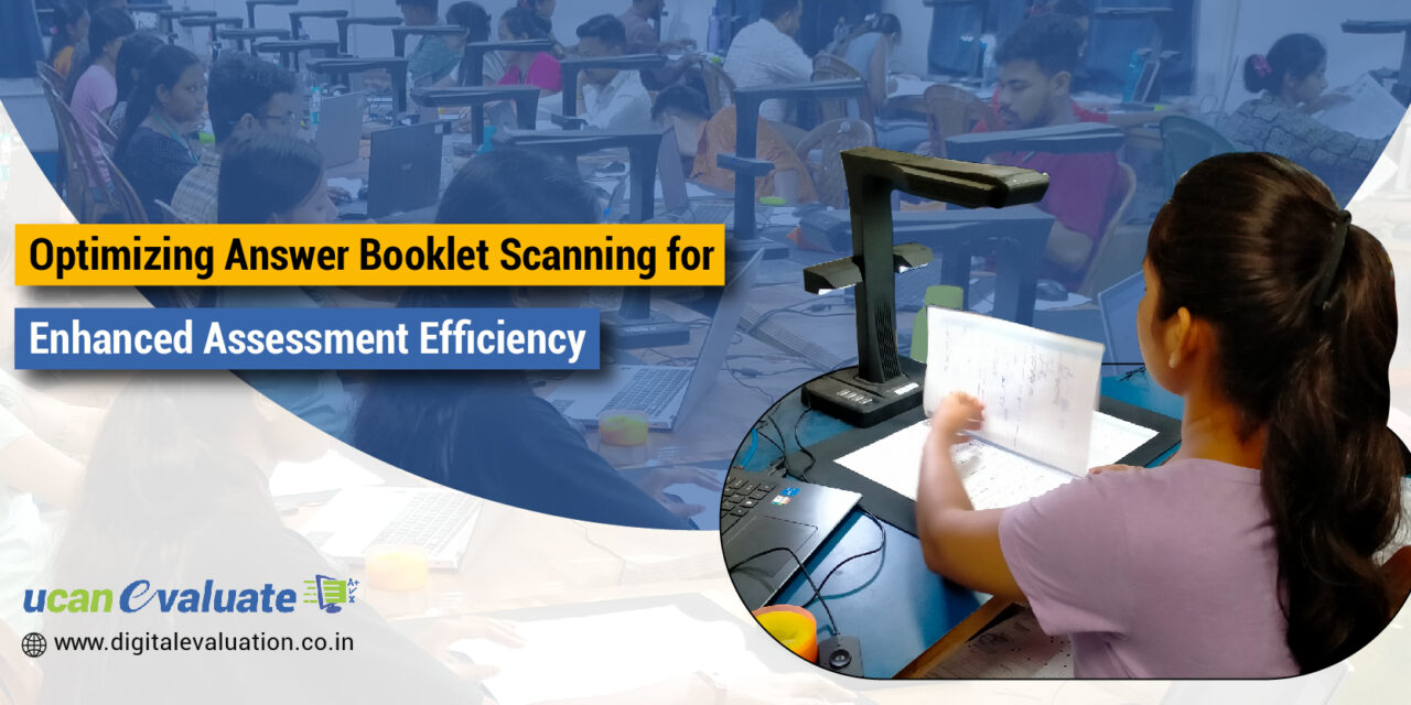 Optimizing Answer Booklet Scanning for Enhanced Assessment Efficiency