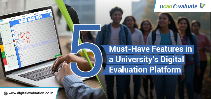 5 Must-Have Features in a University’s Digital Evaluation Platform