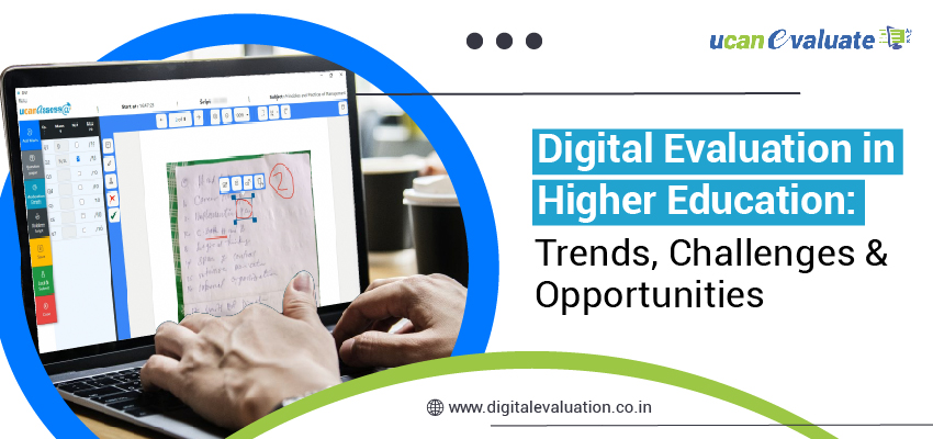 Digital Evaluation in Higher Education: Trends, Challenges & Opportunities
