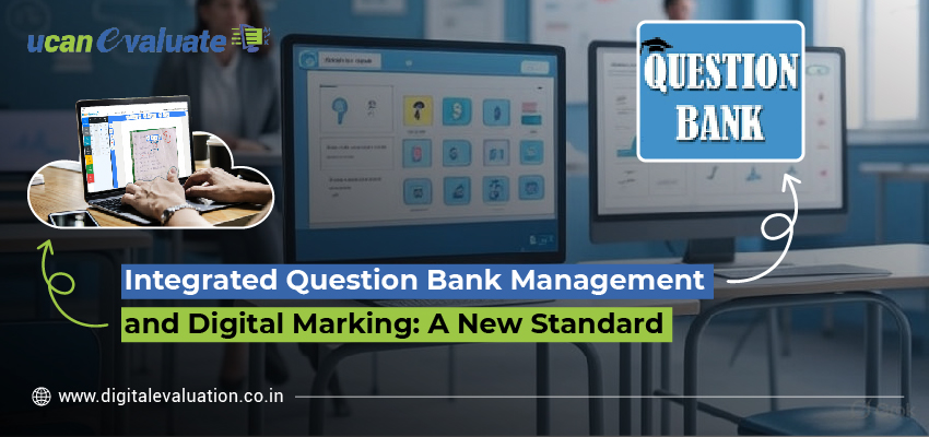 Integrated Question Bank Management and Digital Marking: A New Standard