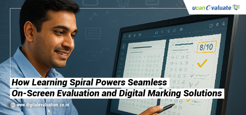 How Learning Spiral Powers Seamless On-Screen Evaluation and Digital Marking Solutions