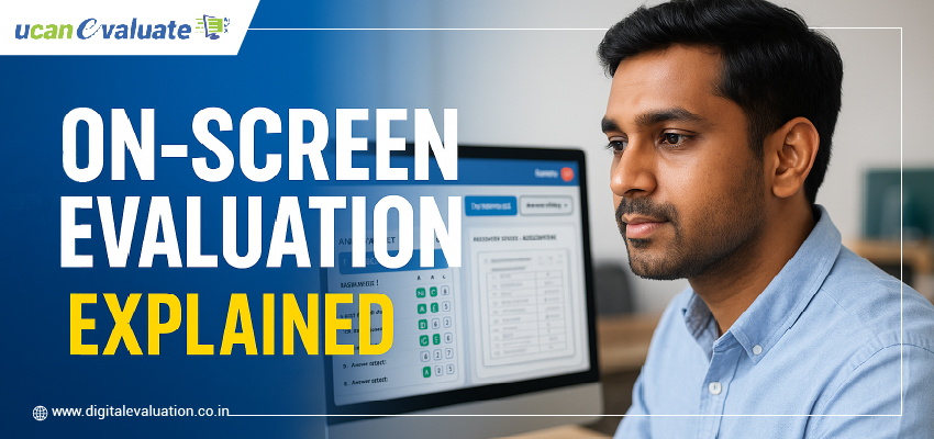 On-Screen Evaluation: A Complete Guide to Digital Assessment Systems
